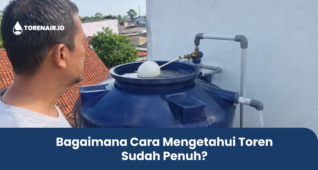 Bagaimana Cara Mengetahui Toren Sudah Penuh?