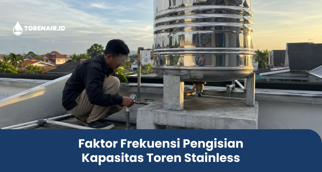 Faktor Frekuensi Pengisian Kapasitas Toren Stainless