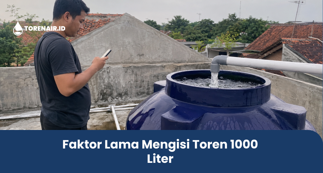 Faktor Lama Mengisi Toren 1000 Liter