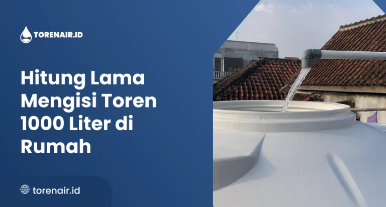 Hitung Lama Mengisi Toren 1000 Liter di Rumah