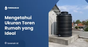 Mengetahui Ukuran Toren Rumah yang Ideal