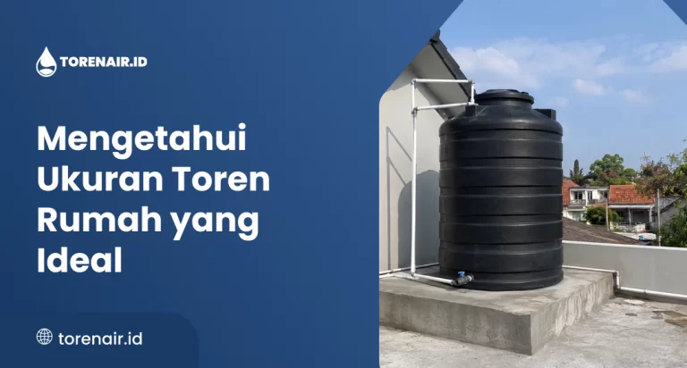 Mengetahui Ukuran Toren Rumah yang Ideal
