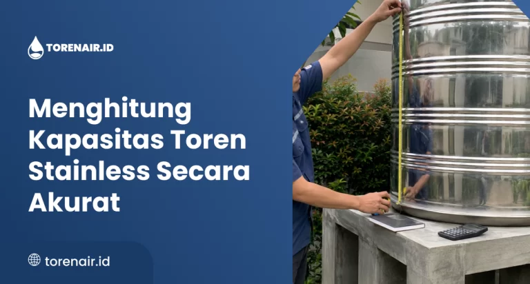 Menghitung Kapasitas Toren Stainless Secara Akurat
