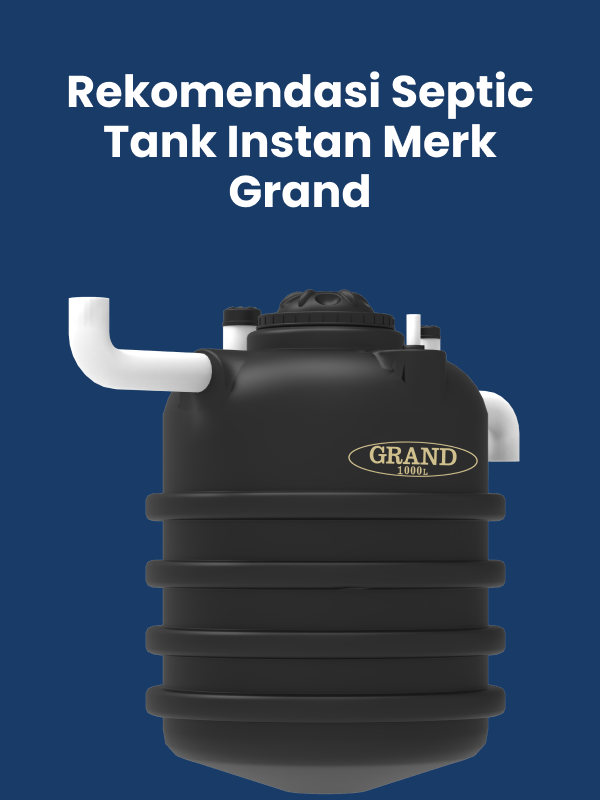 Rekomendasi Septic Tank Instan Merk Grand