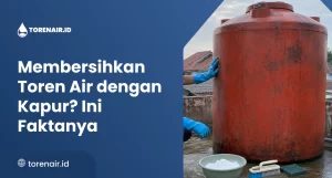 Membersihkan Toren Air dengan Kapur? Ini Faktanya