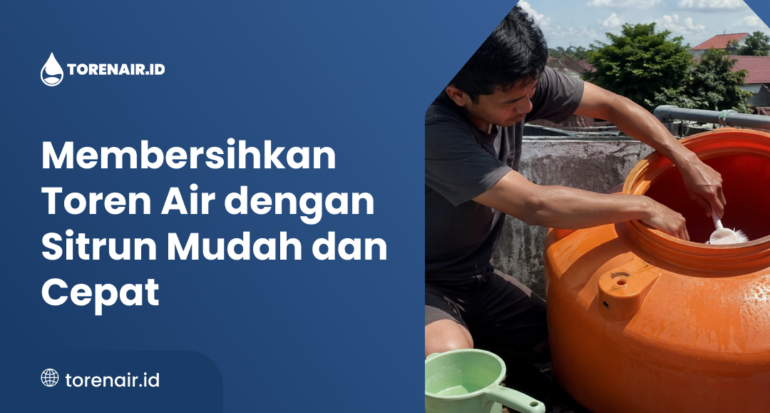 Membersihkan Toren Air dengan Sitrun Mudah dan Cepat