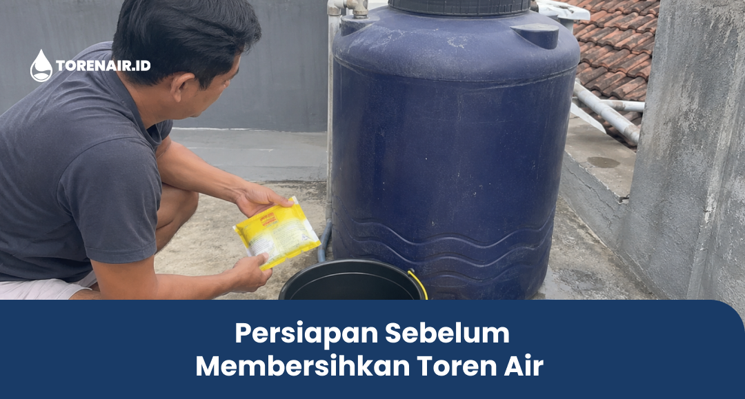 Persiapan Sebelum Membersihkan Toren Air