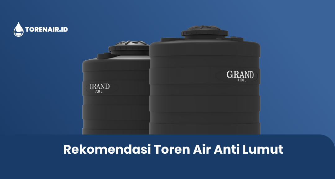 Rekomendasi Toren Air Anti Lumut