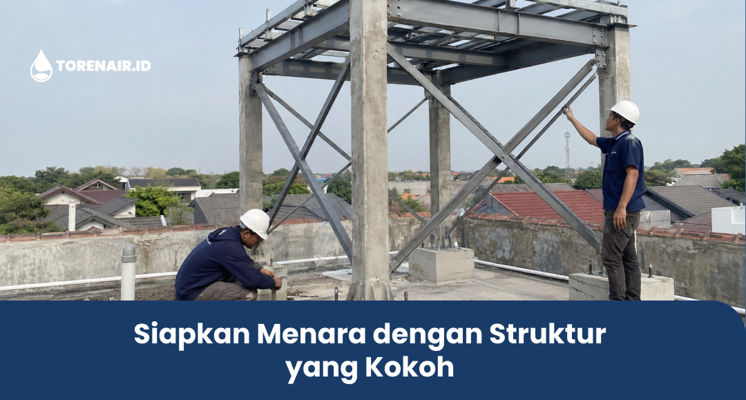 Siapkan Menara dengan Struktur yang Kokoh