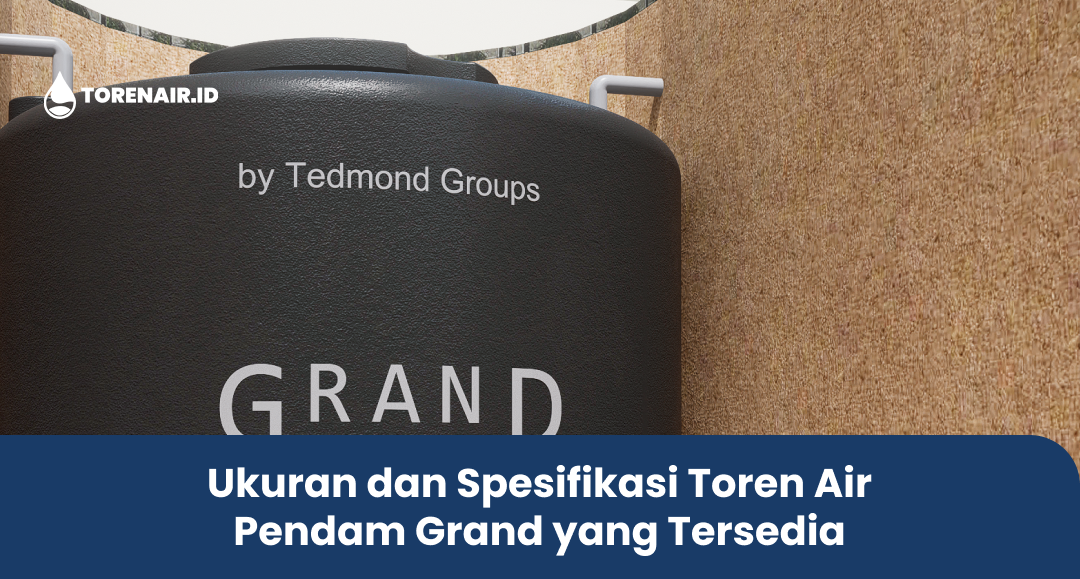 ukuran_dan_spesifikasi_toren_air_pendam_grand_yang_tersedia