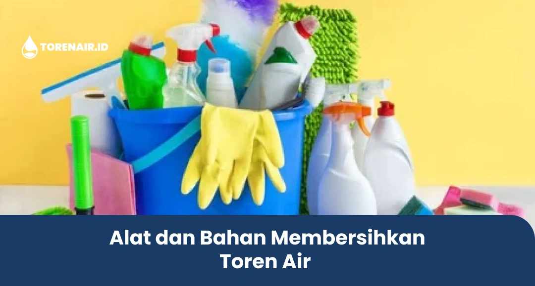 Alat dan Bahan Membersihkan Toren Air