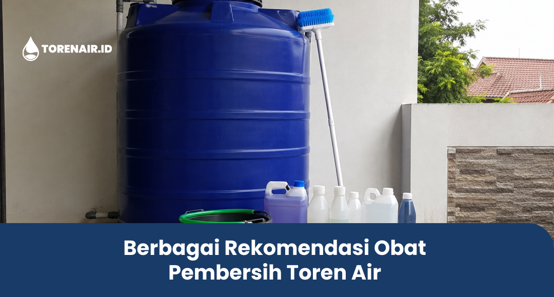 Berbagai Rekomendasi Obat Pembersih Toren Air