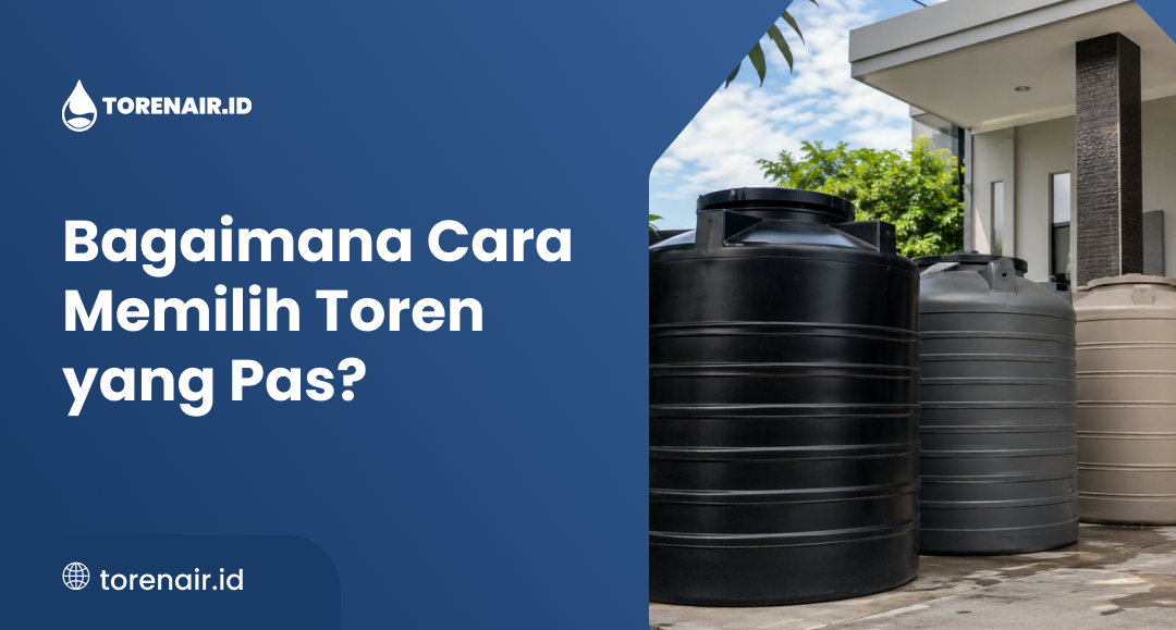 Bagaimana Cara Memilih Toren yang Pas?