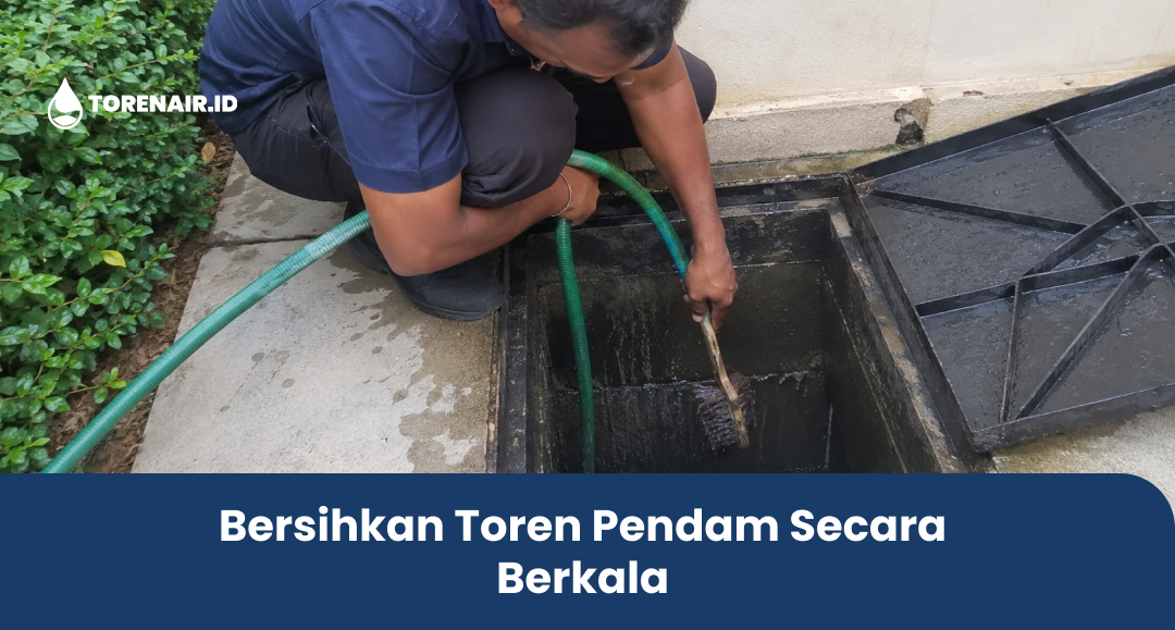 Bersihkan Toren Pendam Secara Berkala