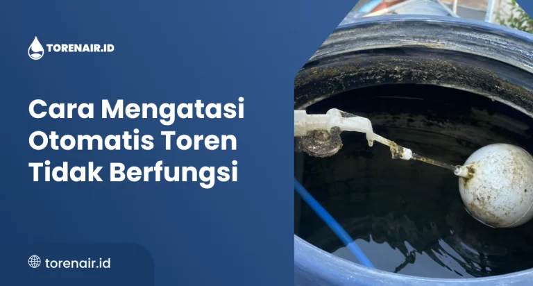 Cara Mengatasi Otomatis Toren Tidak Berfungsi