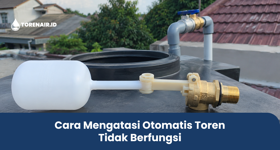 Cara Mengatasi Otomatis Toren Tidak Berfungsi