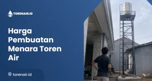 Harga Pembuatan Menara Toren Air