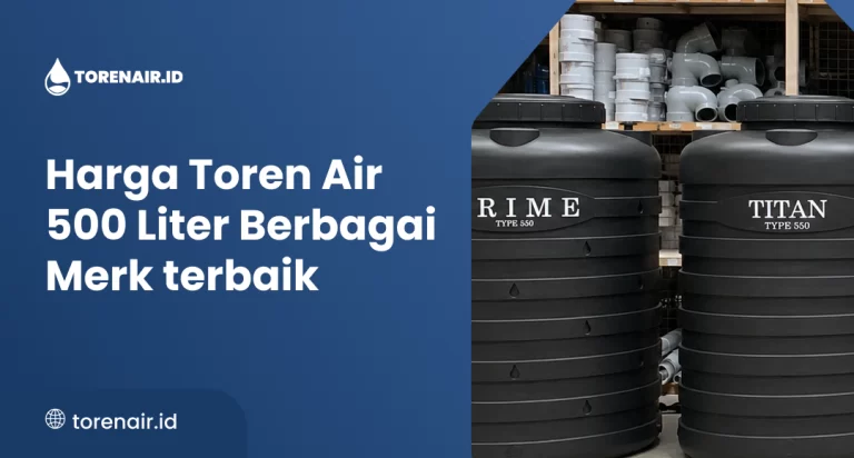 Harga Toren Air 500 Liter Berbagai Merk terbaik