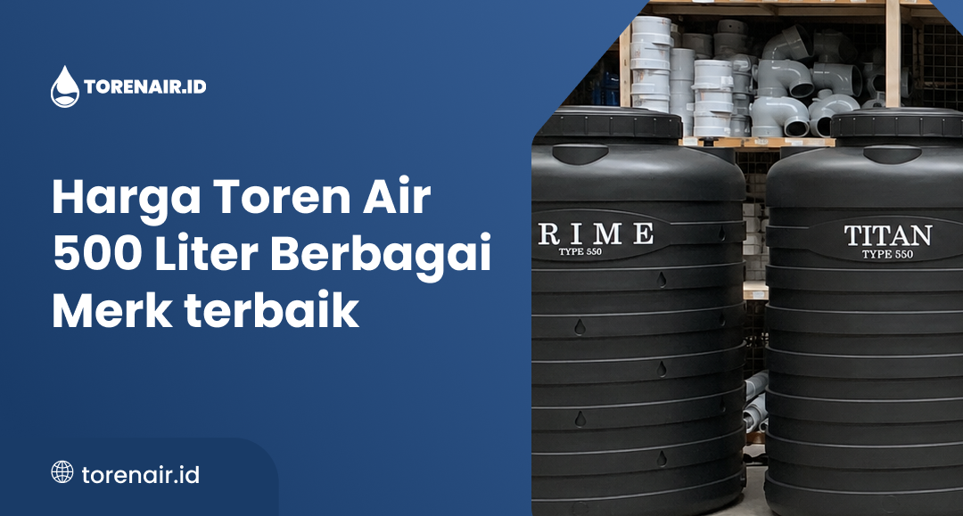 Harga Toren Air 500 Liter Berbagai Merk terbaik