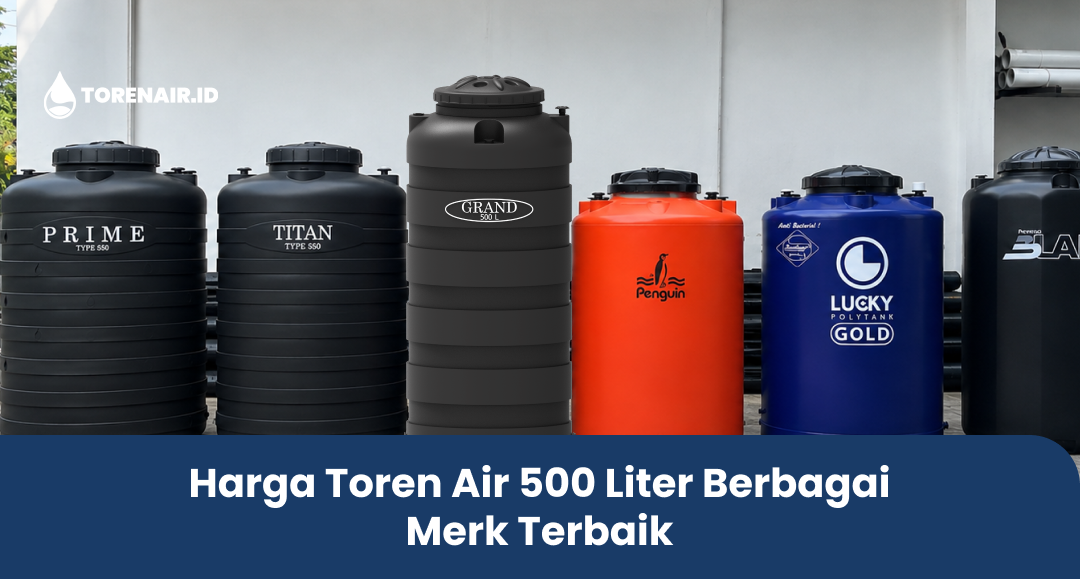 Harga Toren Air 500 Liter Berbagai Merk Terbaik