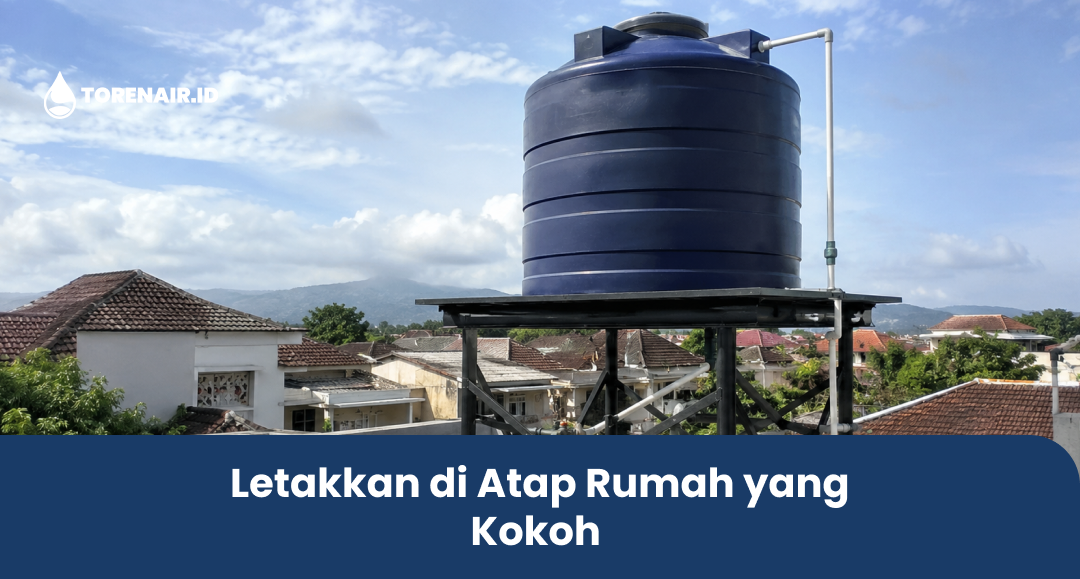 Letakkan di Atap Rumah yang Kokoh