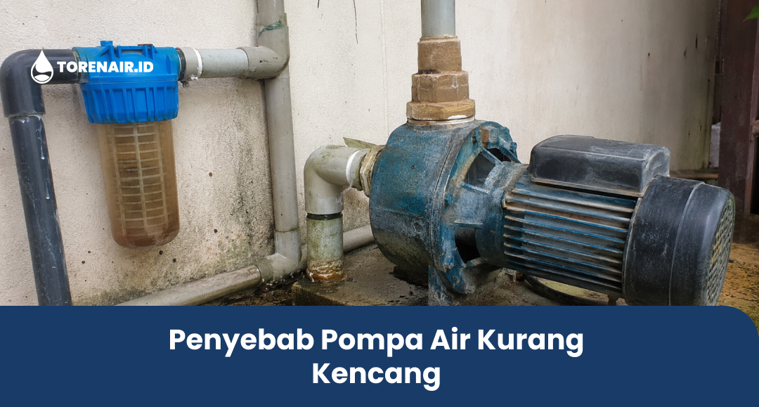 Penyebab Pompa Air Kurang Kencang