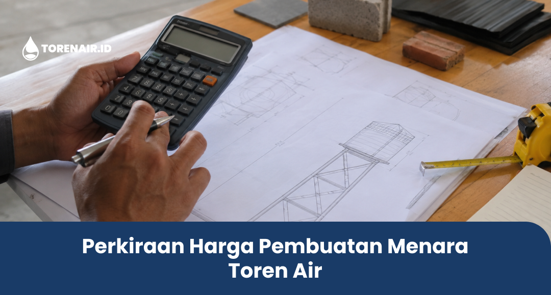 Perkiraan Harga Pembuatan Menara Toren Air
