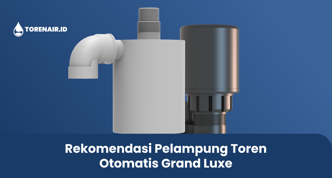Rekomendasi Pelampung Toren Otomatis Grand Luxe