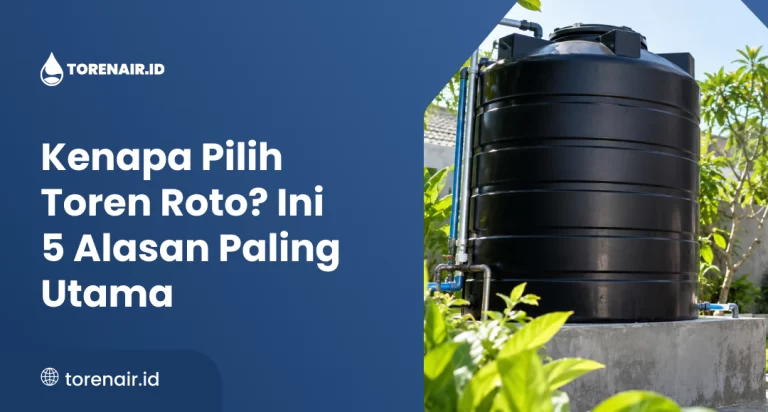 Kenapa Pilih Toren Roto? Ini 5 Alasan Paling Utama
