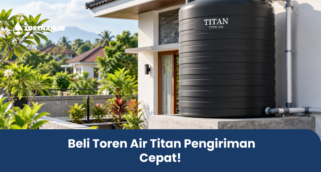 Beli Toren Air Titan Pengiriman Cepat!