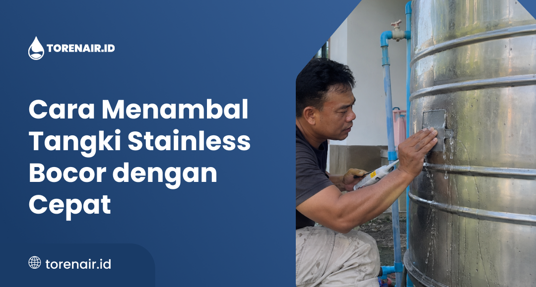 Cara Menambal Tangki Stainless Bocor dengan Cepat