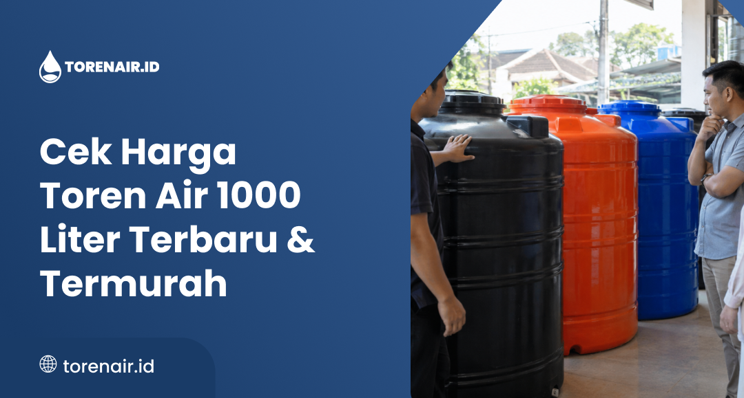 Cek Harga Toren Air 1000 Liter Terbaru & Termurah