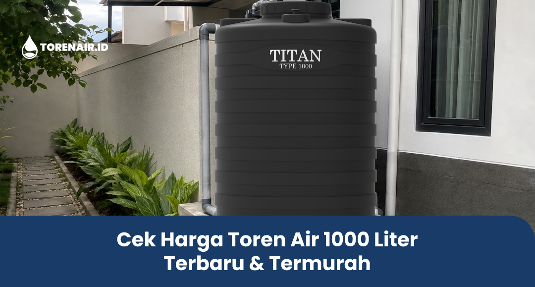 Cek Harga Toren Air 1000 Liter Terbaru & Termurah
