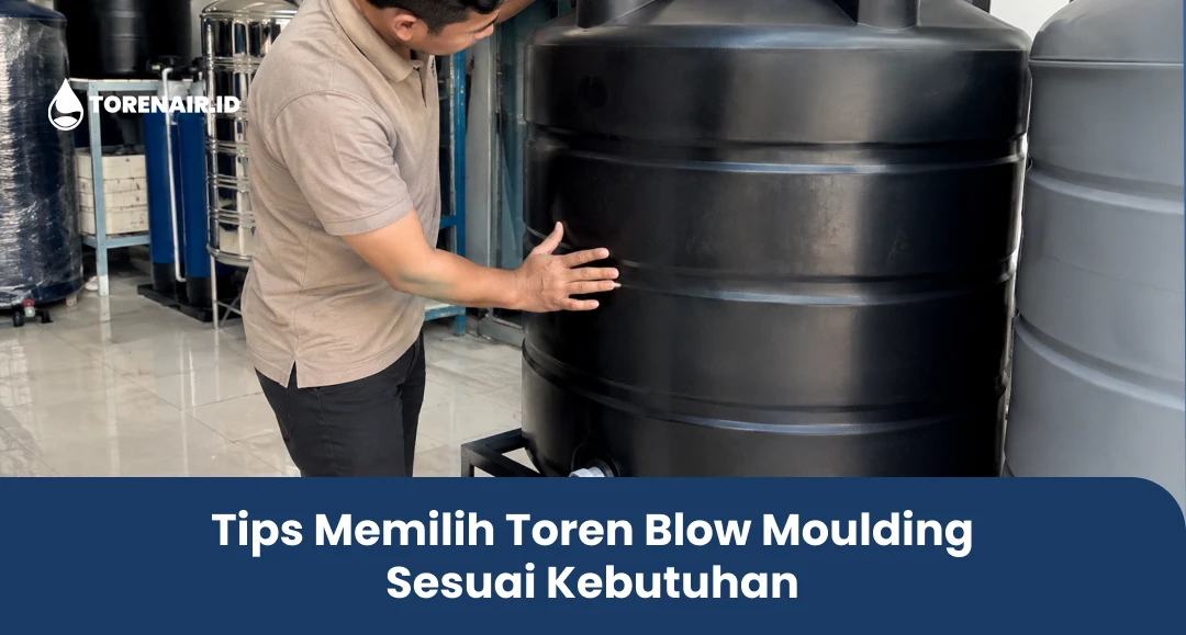 Tips Memilih Toren Blow Moulding Sesuai Kebutuhan