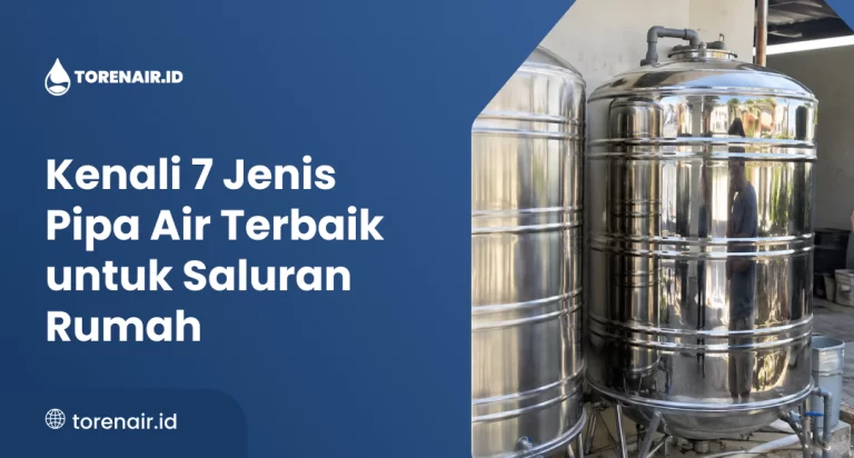 Kenali 7 Jenis Pipa Air Terbaik untuk Saluran Rumah