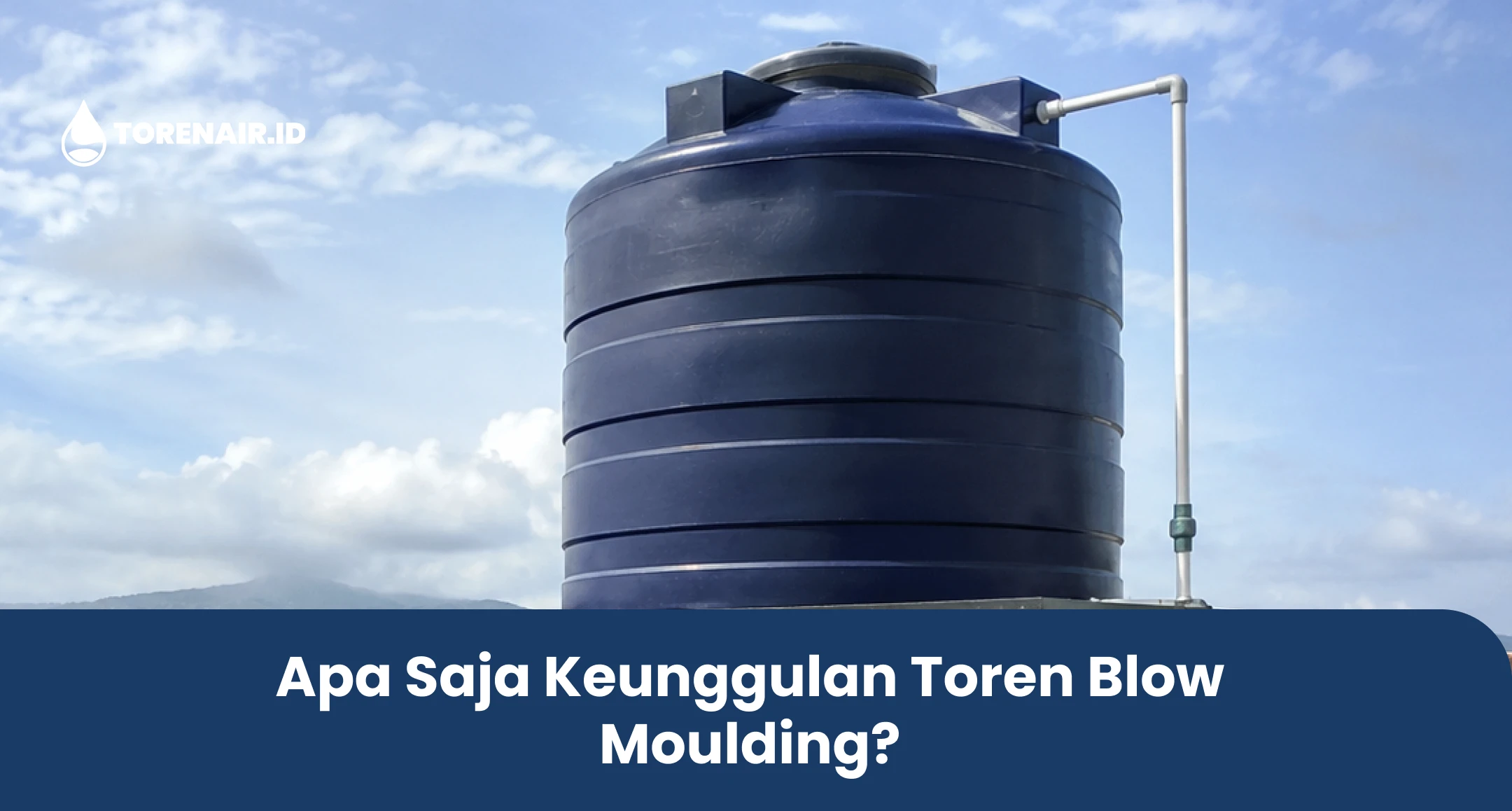 Apa Saja Keunggulan Toren Blow Moulding?