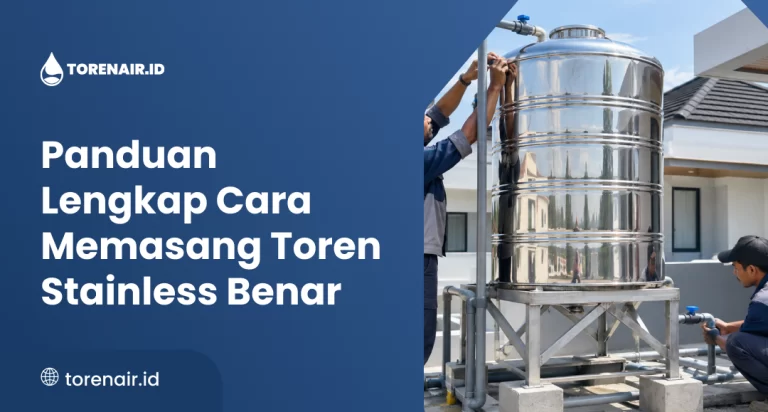 Panduan Lengkap Cara Memasang Toren Stainless Benar