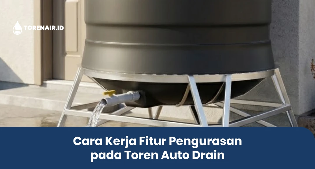 Cara Kerja Fitur Pengurasan pada Toren Auto Drain