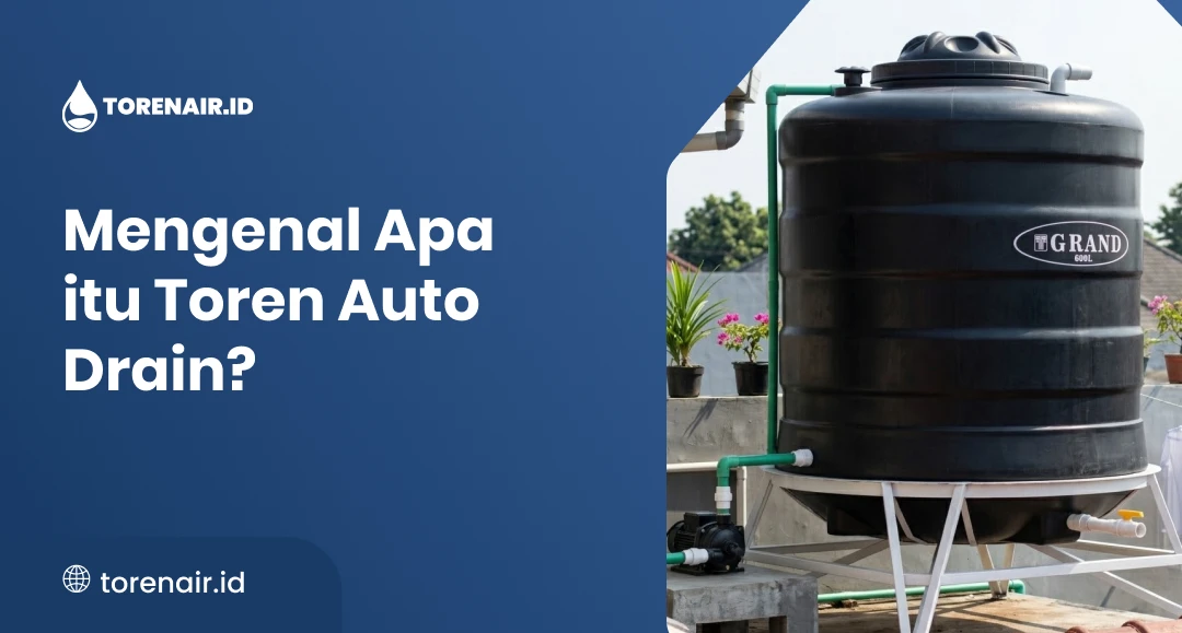 Mengenal Apa itu Toren Auto Drain?