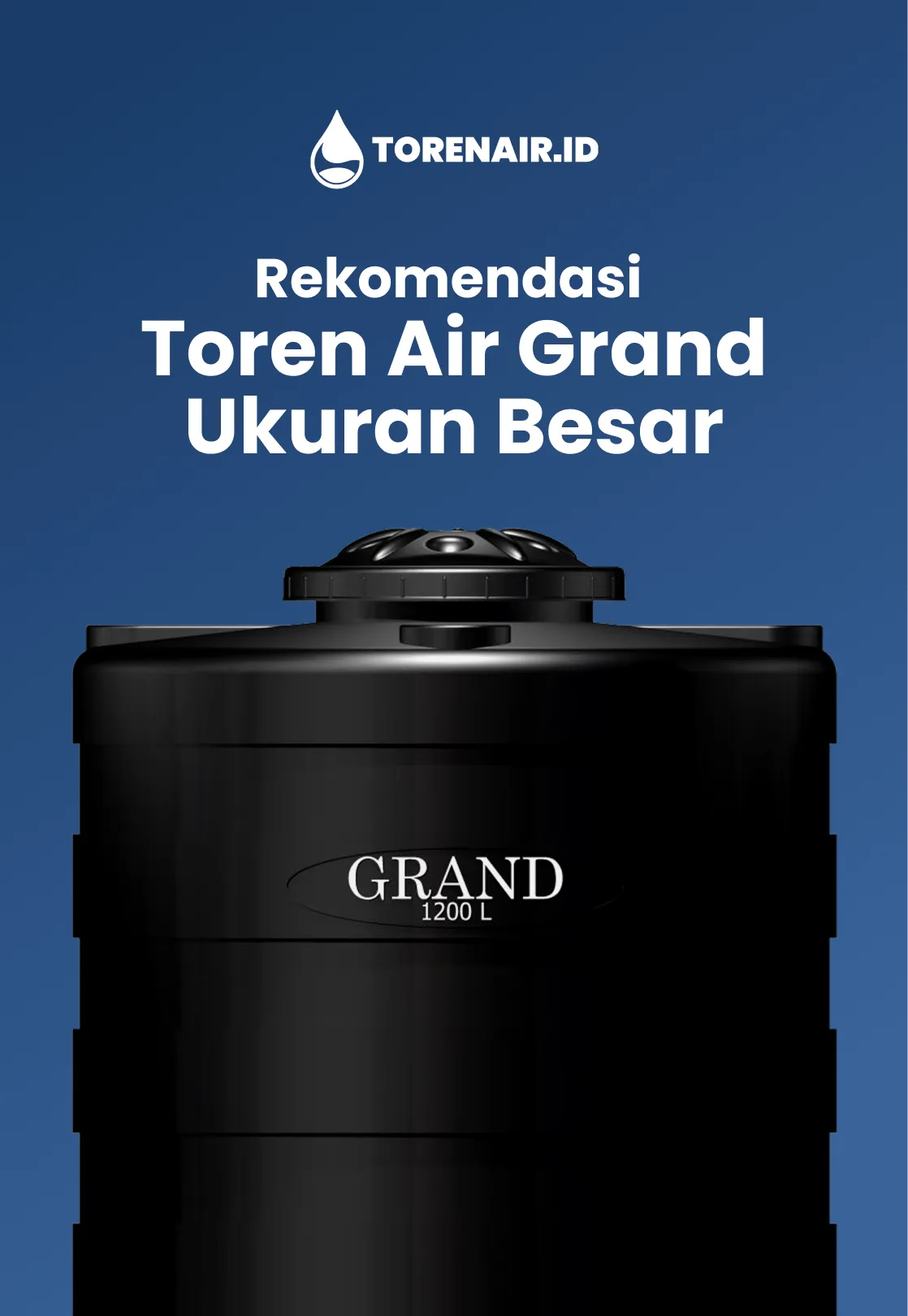 Rekomendasi Toren Air Grand Ukuran Besar