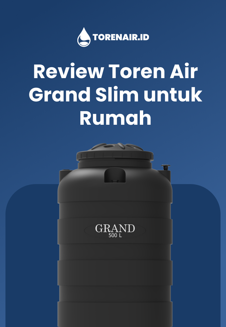 Review Toren Air Grand Slim untuk Rumah