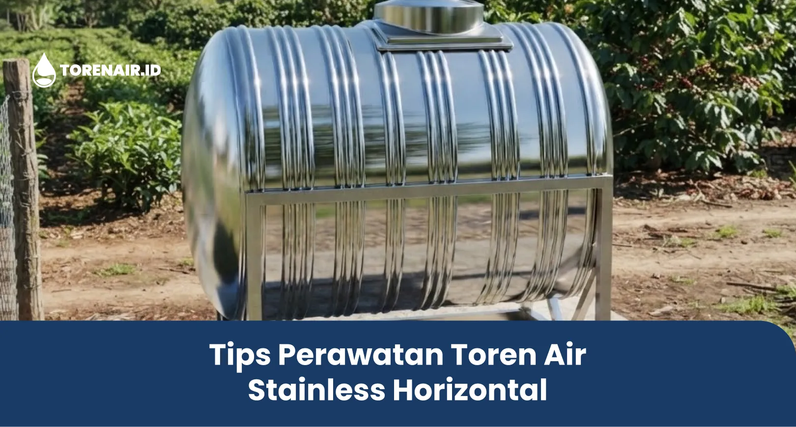 Tips Perawatan Toren Air Stainless Horizontal