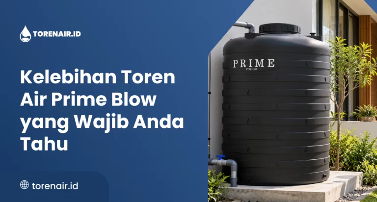 Kelebihan Toren Air Prime Blow yang Wajib Anda Tahu