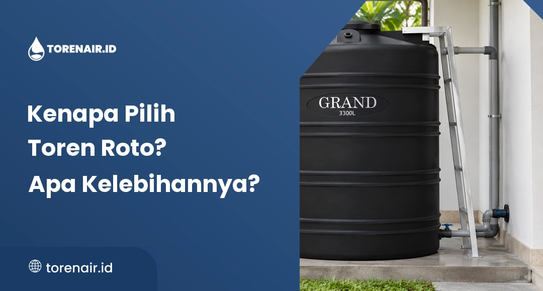 Kenapa Pilih Toren Roto? Apa Kelebihannya?