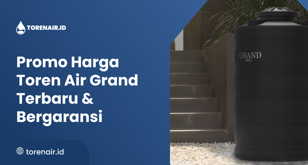 Promo Harga Toren Air Grand Terbaru & Bergaransi