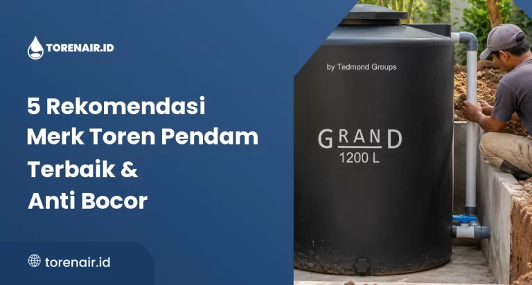 5 Rekomendasi Merk Toren Pendam Terbaik & Anti Bocor