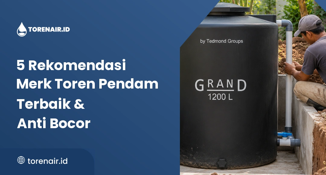 5 Rekomendasi Merk Toren Pendam Terbaik & Anti Bocor